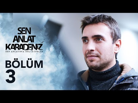 Sen Anlat Karadeniz 3. Bölüm