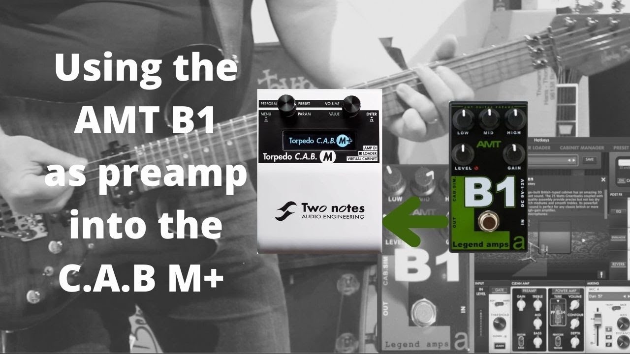 Using AMT B1 as preamp into Torpedo C.A.B M+ !