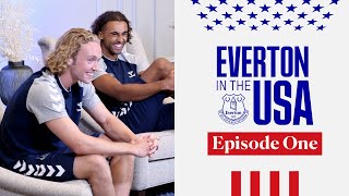 TOM DAVIES x DOMINIC CALVERT-LEWIN | EVERTON IN THE USA: EPISODE ONE