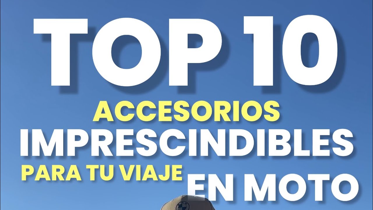 TOP 10 ACCESORIOS IMPRESCINDIBLES PARA TU VIAJE EN MOTO
