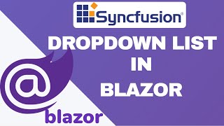 How to use Syncfusion DropDownList in Blazor