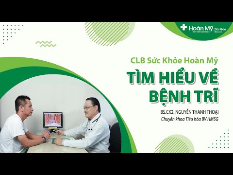 Tổng quan về bệnh trĩ và cách điều trị trĩ như thế nào? Có nên cắt không? | Khoa Tiêu hóa