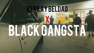 Berkay Beldağ X Black Gangsta