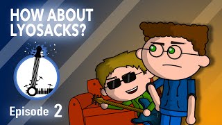 How About Lyosacks? - The Lyosacks Ep. 2