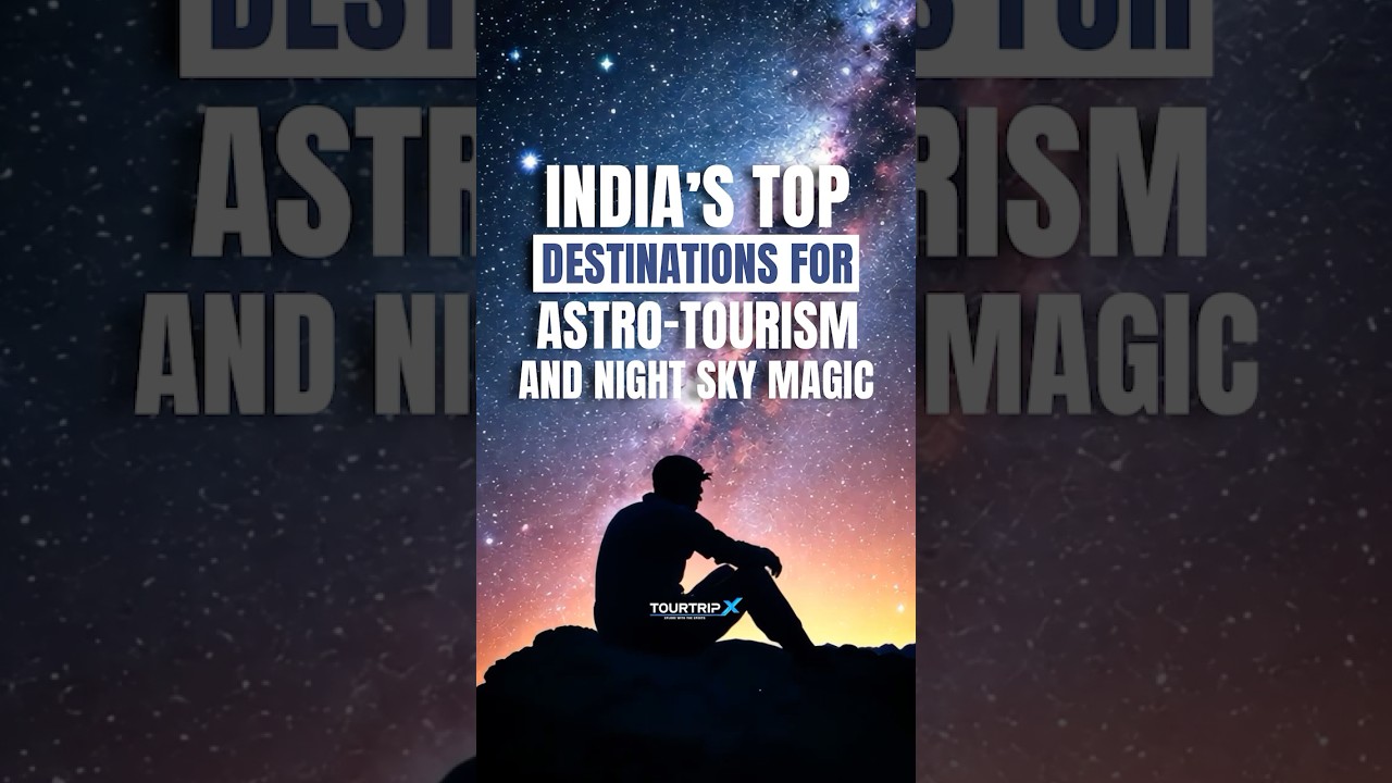India’s top destinations for astro-tourism and sky night magic #adventureawaits #incredibleindia