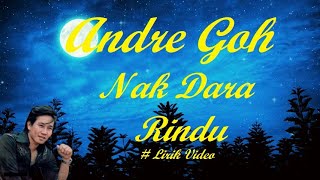 Andre Goh ~Nak Dara Rindu ~Lirik