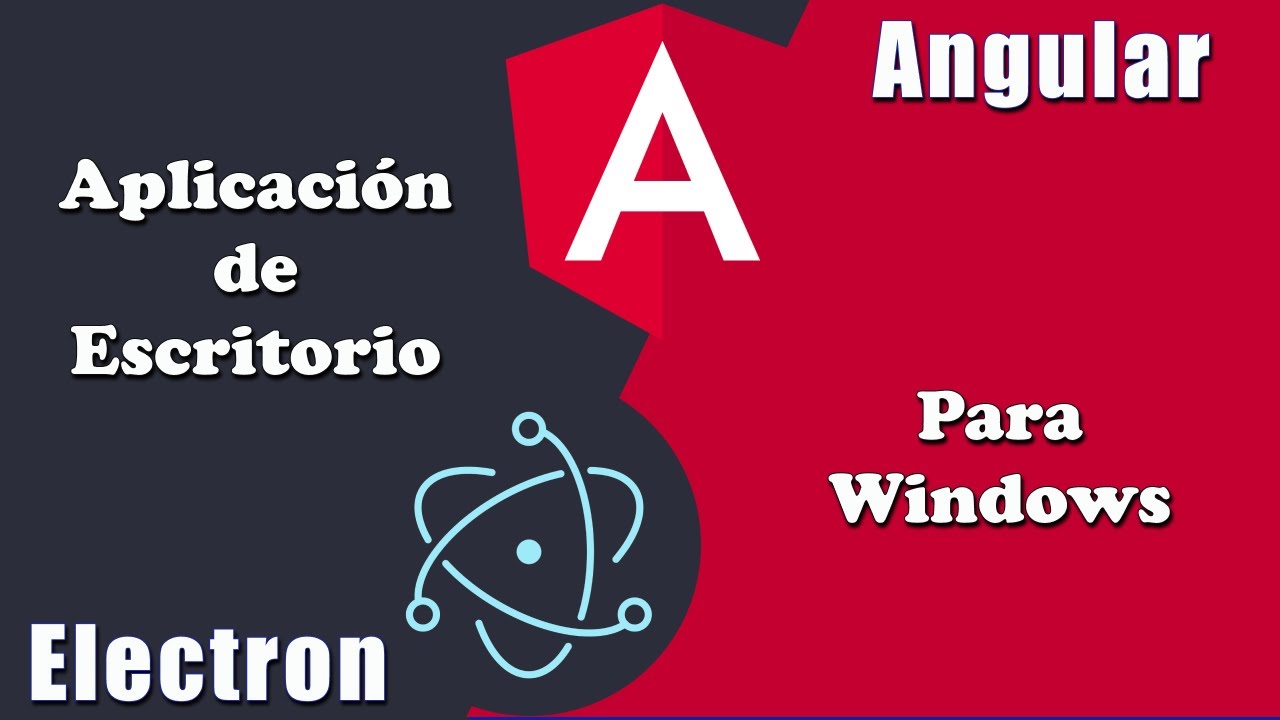 Angular y Electron | Aplicación de escritorio o desktop en Windows ...
