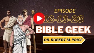 The Bible Geek With Dr Robert M Price