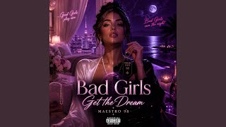 Bad Girls Get The Dream
