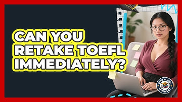 Can You Retake TOEFL Immediately? - Grad School Mindset