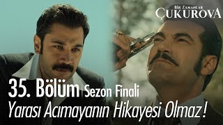 Yarası acımayanın hikayesi olmaz - Bir Zamanlar Çukurova 35. Bölüm | Sezon Finali