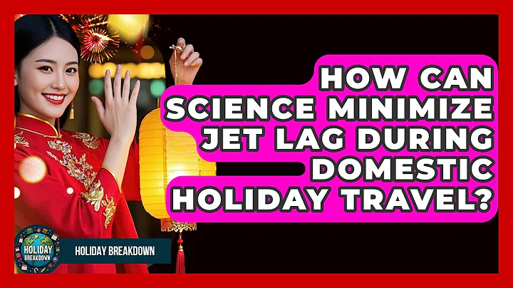 How Can Science Minimize Jet Lag During Domestic Holiday Travel? - Holiday Breakdown