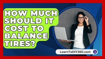 How Much Should It Cost To Balance Tires? - LearnToDIY360.com