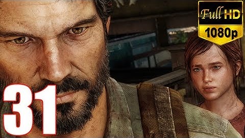 The Last Of Us - Walkthrough Part 31 Gameplay Let