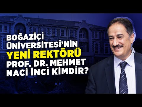 Boğaziçi Üniversitesi'nin Yeni Rektörü Prof. Dr. Mehmet Naci İnci Kimdir?