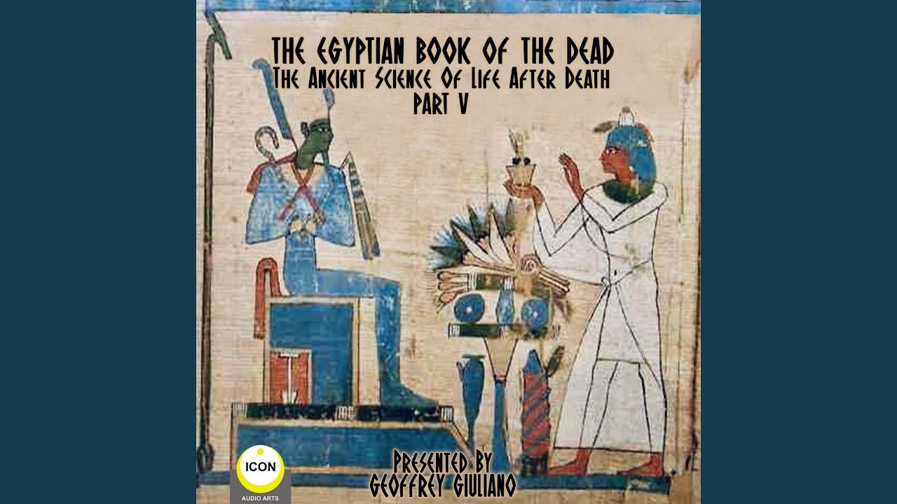 Chapter 25 The Egyptian Book Of The Dead The Ancient Science Of Life After Death Part 5 Youtube