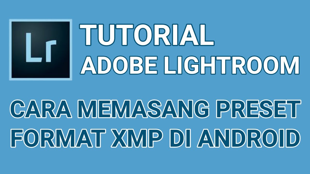 CARA MEMASANG PRESET ADOBE LIGHTROOM DI ANDROID YouTube