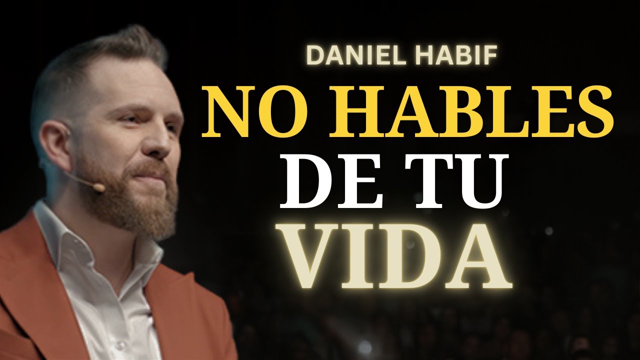 7 Cosas que NUNCA Debes Contarle a NADIE | Daniel Habif