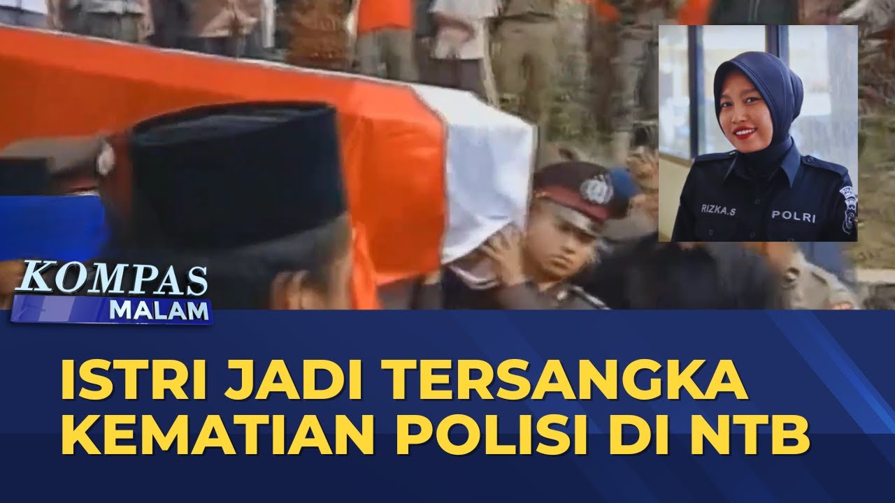LIVE - Akhir Kasus Kematian Polisi di NTB, Istri Jadi Tersangka I KOMPAS MALAM