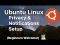 Privacy &amp; Notification Settings on Ubuntu Linux | Beginners Linux Tutorial