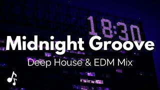 Midnight Groove - Deep House & EDM Mix | Chill Vibes & Melodic Beats