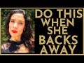 Do THIS When She Backs AWAY (GET YOUR POWER BACK!)