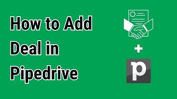 How to Add Deal in Pipedrive