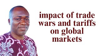 Trade Wars and Tariffs: Understanding Their Impact on Global Markets