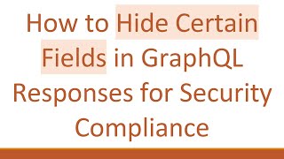 Celebrity How to Hide Certain Fields in GraphQL Responses for Security Compliance Net Worth