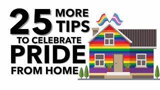 25 More Tips to Celebrate Pride Month at Home