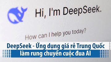 DeepSeek - Ứng dụng giá rẻ Trung Quốc làm rung chuyển cuộc đua AI | VOA Tiếng Việt