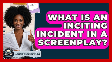 What Is An Inciting Incident In A Screenplay? - Screenwriter