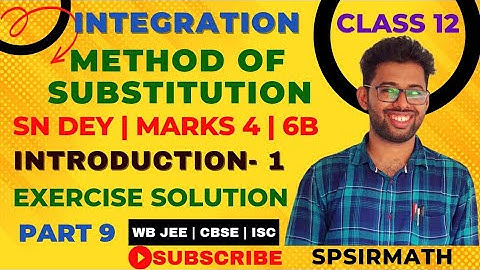 INTEGRATION | SUBSTITUTION METHOD | CLASS 12 | 6B  INTRODUCTION-1 | PART 9 | BY @spsirmath​
