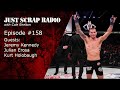 Just scrap radio ep 158 w kennedy erosa  holobaugh