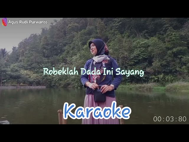 Robeklah Dada Dada Ini Sayang - KARAOKE class=