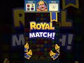 Royal match  level 4276 thru 4280 