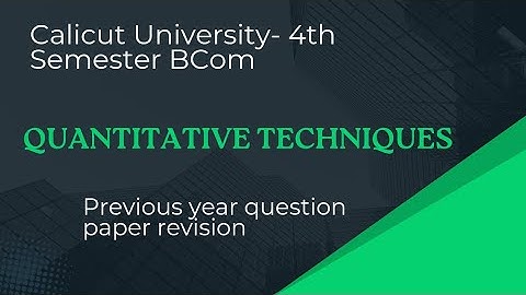 Quantitative Techniques - Question Paper Revision - 4th Semester BCom
