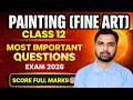 Class 12 Fine Art Important Questions 2026 | Score Full Marks 🔥