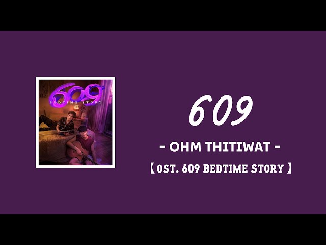 【中/ENG/THAI/ROM】609 (Bedtime Version) - OHM THITIWAT | ost. 609 Bedtime Story class=