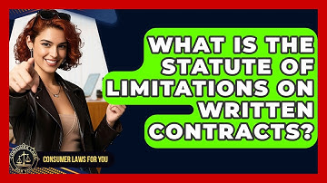 What Is The Statute Of Limitations On Written Contracts? - Consumer Laws For You