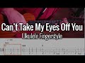 Can't Take My Eyes Off You - Ukulele Fingerstyle -- WITH TABS