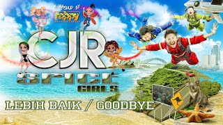 CJR VS Spice Girls - Lebih Baik / Goodbye (Mashup by rappy)