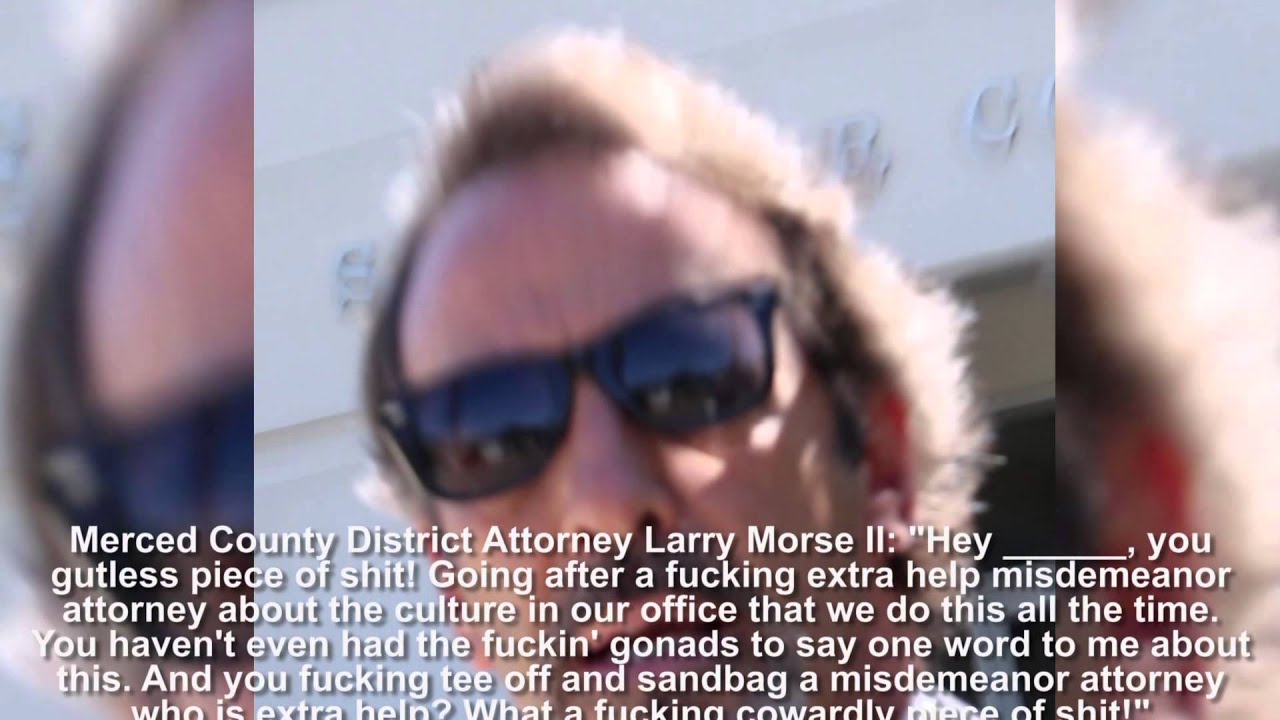 Merced County District Attorney Larry Morse You To Merced