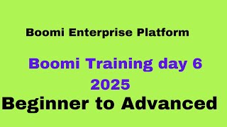 Boomi Training Day 6 | Boomi  Enterprise Platform | 2025