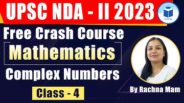 UPSC NDA- II | Free Crash Course | Mathemetics | Complex Number | Class- 4 | Civilstap