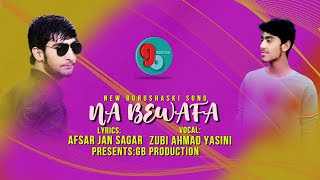 New Burushaski Song||Naa Bewafa||Lyrics:Afsar Jan Sagar Vocal:Zubi Ahmad Yasini||GB Production||