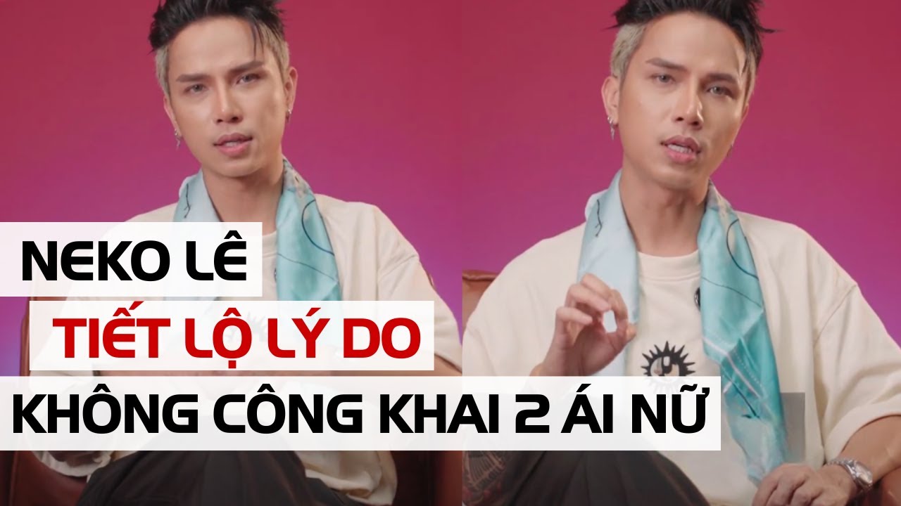 Neko Lê tiết lộ lý do không công khai 2 ái nữ nhà mình, chỉ muốn con lớn lên bình thường