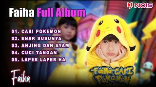 FAIHA   CARI POKEMON, ENAK SUSUNYA FULL ALBUM