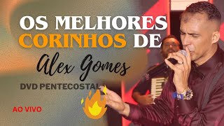 MELHORES CORINHOS DE FOGO 2025 / Alex Gomes DVD ao vivo 15 anos / muita unção