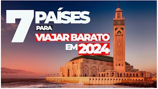 7 PAÍSES BARATOS PARA VIAJAR em 2024 com PREÇOS (ROTEIRO COMPLETO)